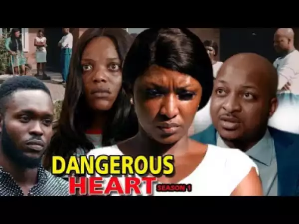 DANGEROUS HEART SEASON 1 - 2019 Nollywood Movie